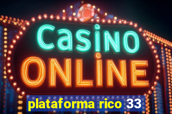 plataforma rico 33